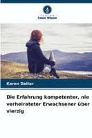 Erfahrung kompetenter, nie verheirateter Erwachsener über vierzig