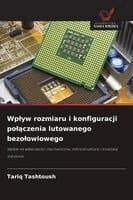 Wplyw rozmiaru i konfiguracji polączenia lutowanego bezolowiowego