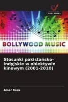 Stosunki pakistańsko-indyjskie w obiektywie kinowym (2001-2010)