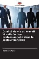 Qualité de vie au travail et satisfaction professionnelle dans le secteur bancaire