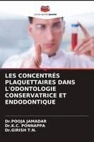 Les Concentrés Plaquettaires Dans l'Odontologie Conservatrice Et Endodontique