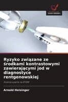Ryzyko związane ze środkami kontrastowymi zawierającymi jod w diagnostyce rentgenowskiej