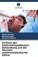 Einfluss der kieferorthopädischen Behandlung auf die Wurzeln autotransplantierter Zähne
