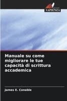 Manuale su come migliorare le tue capacità di scrittura accademica