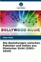 Beziehungen zwischen Pakistan und Indien aus filmischer Sicht (2001-2010)