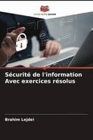 Sécurité de l'information Avec exercices résolus