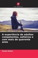 A experiência de adultos competentes, solteiros e com mais de quarenta anos