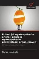 Potencjal wykorzystania energii poprzez wykorzystanie pozostalości organicznych