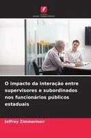 O impacto da interação entre supervisores e subordinados nos funcionários públicos estaduais