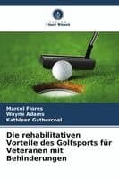 rehabilitativen Vorteile des Golfsports für Veteranen mit Behinderungen