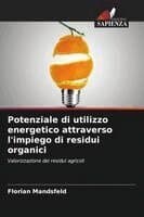 Potenziale di utilizzo energetico attraverso l'impiego di residui organici
