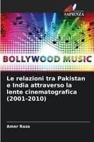 relazioni tra Pakistan e India attraverso la lente cinematografica (2001-2010)