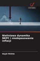 Nieliniowa dynamika NKPC i niedopasowanie inflacji