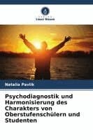 Psychodiagnostik und Harmonisierung des Charakters von Oberstufenschülern und Studenten