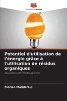 Potentiel d'utilisation de l'énergie grâce à l'utilisation de résidus organiques