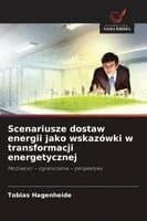 Scenariusze dostaw energii jako wskazówki w transformacji energetycznej