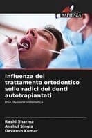 Influenza del trattamento ortodontico sulle radici dei denti autotrapiantati