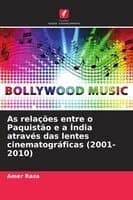 As relações entre o Paquistão e a Índia através das lentes cinematográficas (2001-2010)