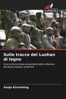 Sulle tracce del Luohan di legno