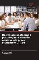 Dojrzalośc spoleczna i postrzeganie zawodu nauczyciela przez studentów D.T.Ed