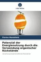 Potenzial der Energienutzung durch die Verwendung organischer Rückstände