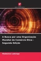 A Busca por uma Organização Mundial do Comércio Ética - Segunda Edição