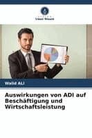 Auswirkungen von ADI auf Beschäftigung und Wirtschaftsleistung