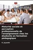 Maturité sociale et perception professionnelle de l'enseignement chez les étudiants en formation pédagogique