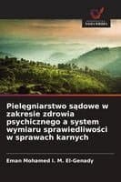 Pielęgniarstwo sądowe w zakresie zdrowia psychicznego a system wymiaru sprawiedliwości w sprawach karnych