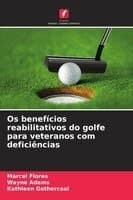 Os benefícios reabilitativos do golfe para veteranos com deficiências