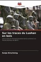 Sur les traces du Luohan en bois