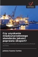 Czy uzyskanie międzynarodowego standardu jakości poprawia eksport?
