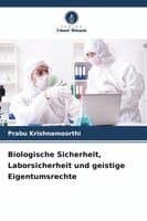 Biologische Sicherheit, Laborsicherheit und geistige Eigentumsrechte