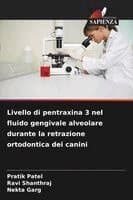 Livello di pentraxina 3 nel fluido gengivale alveolare durante la retrazione ortodontica dei canini