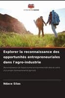 Explorer la reconnaissance des opportunités entrepreneuriales dans l'agro-industrie