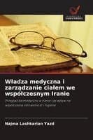 Wladza medyczna i zarządzanie cialem we wspólczesnym Iranie