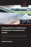 Kartograficzne modelowanie dostępności transportowej osiedli