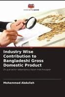 Industry Wise Contribution to Bangladeshi Gross Domestic Product