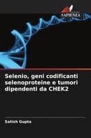 Selenio, geni codificanti selenoproteine e tumori dipendenti da CHEK2