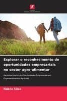 Explorar o reconhecimento de oportunidades empresariais no sector agro-alimentar