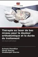 Thérapie au laser de bas niveau pour la douleur orthodontique et la durée du traitement