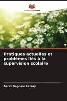 Pratiques actuelles et problèmes liés à la supervision scolaire