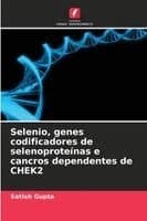 Selenio, genes codificadores de selenoproteínas e cancros dependentes de CHEK2