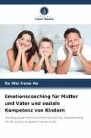 Emotionscoaching für Mütter und Väter und soziale Kompetenz von Kindern