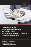 Laseroterapia niskopoziomowa w leczeniu bólu ortodontycznego i czasu trwania leczenia