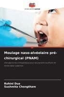 Moulage naso-alvéolaire pré-chirurgical (PNAM)