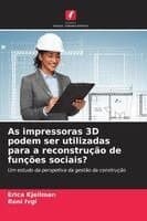 As impressoras 3D podem ser utilizadas para a reconstrução de funções sociais?