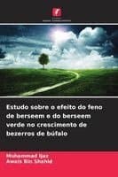 Estudo sobre o efeito do feno de berseem e do berseem verde no crescimento de bezerros de búfalo