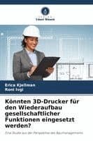 Könnten 3D-Drucker für den Wiederaufbau gesellschaftlicher Funktionen eingesetzt werden?