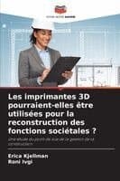 Les imprimantes 3D pourraient-elles être utilisées pour la reconstruction des fonctions sociétales ?